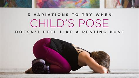 3 Variations to Try When Child’s Pose Doesn’t Feel Like a Resting Pose