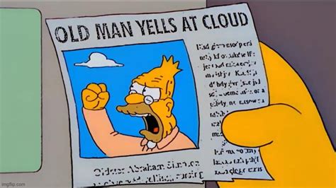 grandpa simpson old man yells at cloud - Imgflip