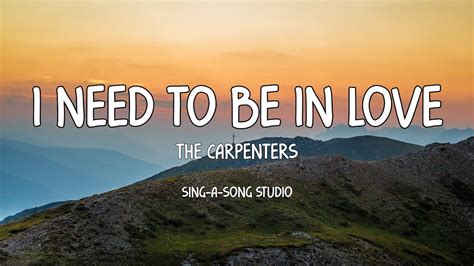 The Carpenters - I Need To Be In Love (Lyrics) - YouTube