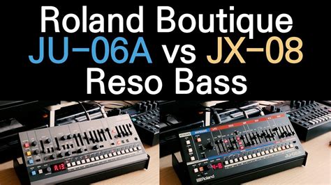 Roland Boutique JU-06A vs JX-08 - Reso Bass (Sound Demo) - YouTube