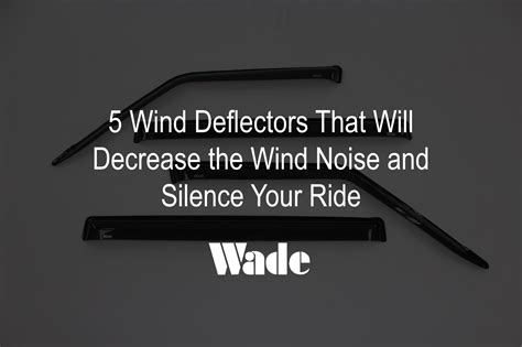 5 Car Wind Deflectors That Will Silence Your Ride | Wade Auto