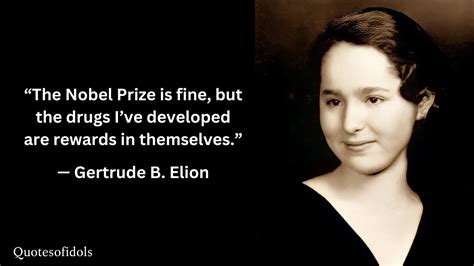 All Time Famous Quotes of Gertrude B. Elion - Quotesofidols