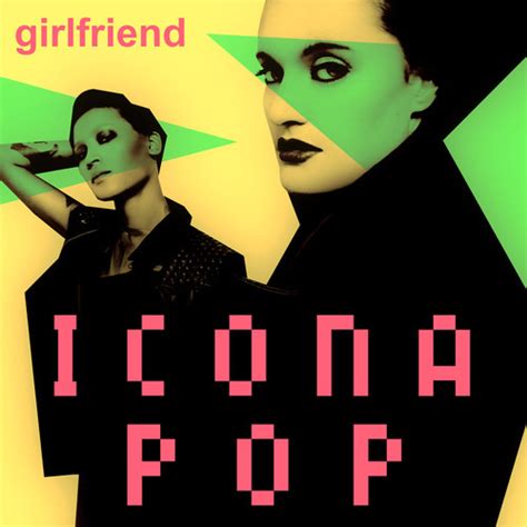 Icona Pop - ‘Girlfriend’ New Single Premiere!