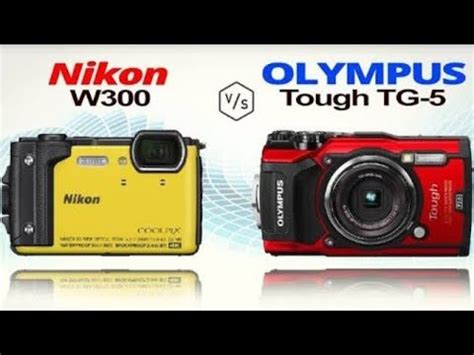 Olympus Tough TG-6 vs Nikon Coolpix W300 - YouTube