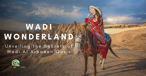 Wadi Wonderland: Unveiling The Secrets Of Wadi Al Arbaeen Oasis