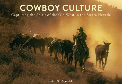 'Cowboy Culture: Capturing the Spirit of the Old West in the Sierra Nevada' Celebrates Stock ...