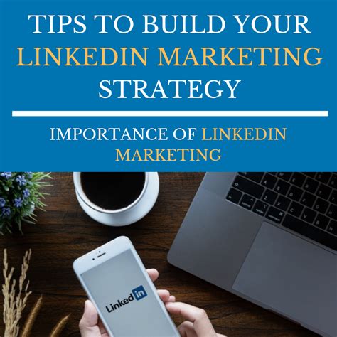 Tips to Build Your LinkedIn Marketing Strategy