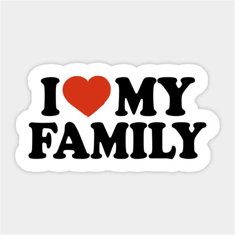 I Love My Family - I Love My Family - Sticker | TeePublic