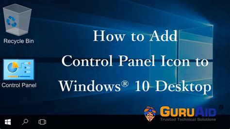 How to Add Control Panel Icon to Windows® 10 Desktop - GuruAid - YouTube