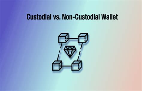 The Difference Between a Custodial and Non-Custodial Wallet ...