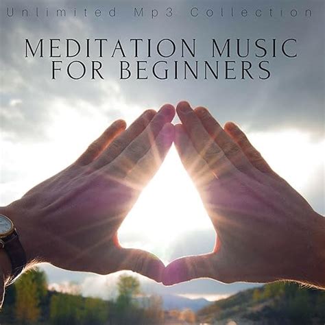 Meditation Music for Beginners - Unlimited Mp3 Collection von Unlimited ...