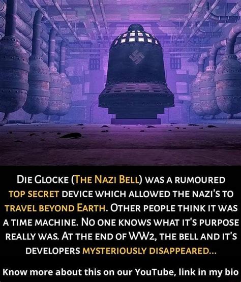 Die GLOCKE (THE NAZ! BELL) WAS A RUMOURED TOP SECRET DEVICE WHICH ALLOWED THE NAZI'S TO TRAVEL ...