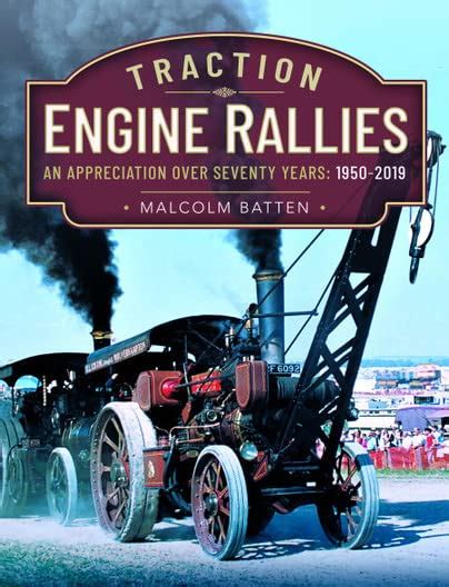 Traction Engine Rallies - An Appreciation Over Seventy Years, 1950-201