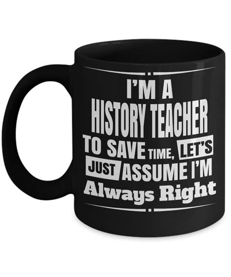 Best History Teacher Gifts - Funny History Teachers Mug - I am a History Teacher To Save Time ...