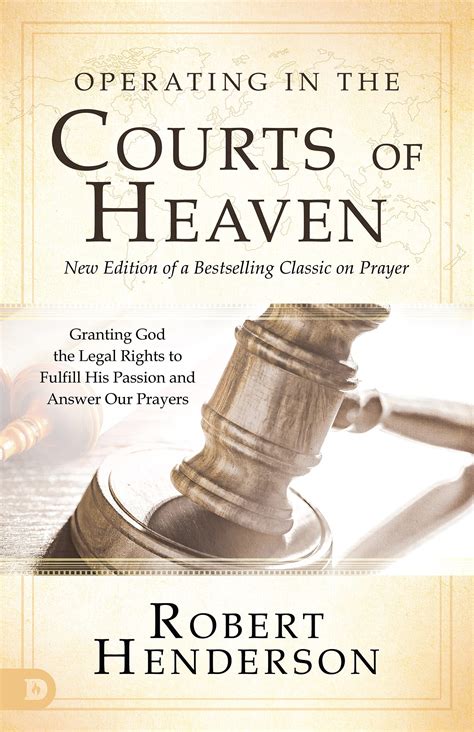 Operating in the Courts of Heaven (Revised and Expanded): Granting God the Legal Rights to ...