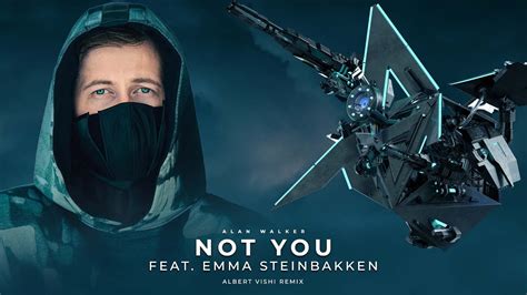 Alan Walker Style - Not You ft. Emma Steinbakken (Albert Vishi Remix ...