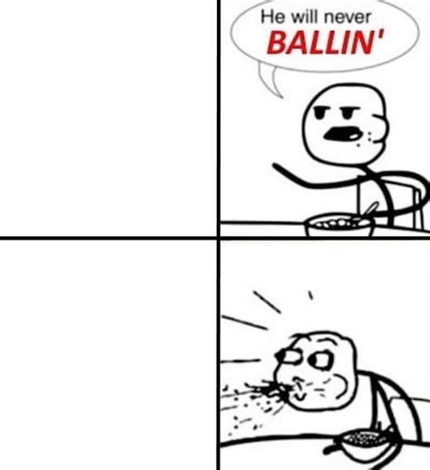 He Will Never Be Ballin' Template | He Will Never Be Ballin' | Know Your Meme