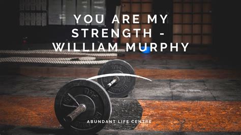 You are my strength - William Murphy - Abundant Life Centre - YouTube