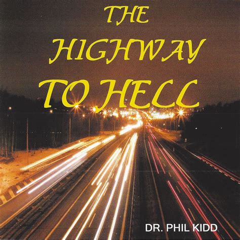 The Highway to Hell – Dr. Phil Kidd