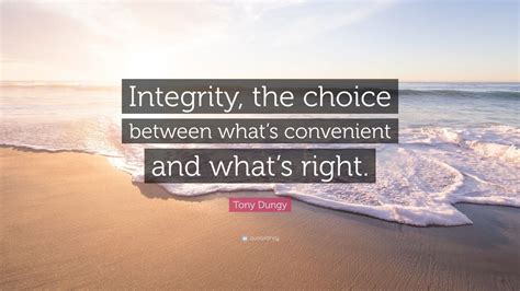 Tony Dungy Quote: “Integrity, the choice between what’s convenient and ...