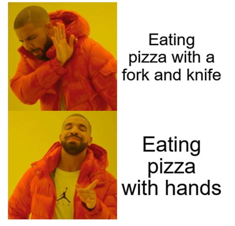 Two kind of people when it comes to eating pizza : r/meme