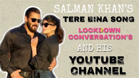 Salman khan's " Tere Bina " song , lockdown conversations and his ...