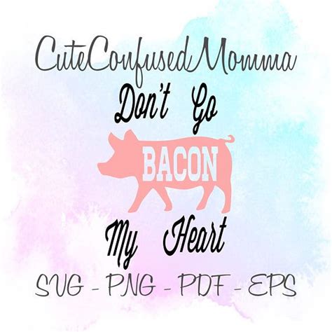 Don't Go Bacon My Heart Bacon Bacon Svg Valentine Svg | Valentines svg, My heart, Towels design