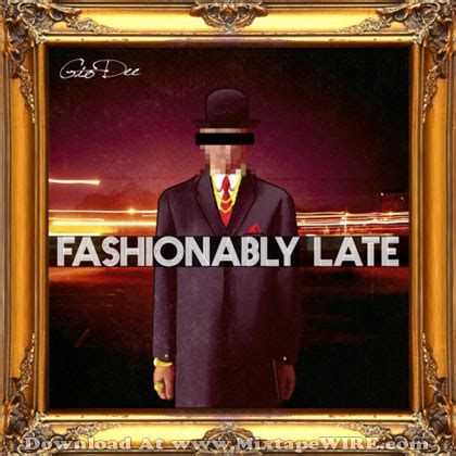 Gio Dee - Fashionably Late Mixtape Mixtape Download