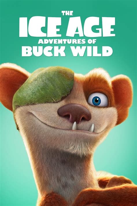 The Ice Age Adventures of Buck Wild (2022) - Posters — The Movie ...