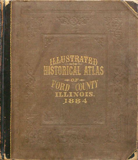 Historical Atlas of Ford County, Illinois, Containing a History of the ...