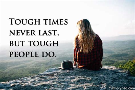 Tough times never last, but tough people do. - SimplyNeo Quotes