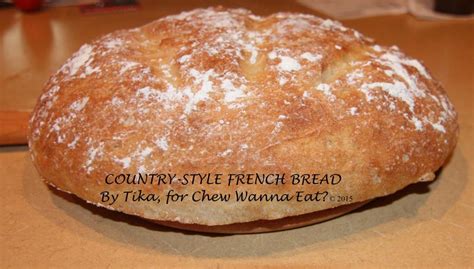 COUNTRY-STYLE FRENCH BREAD – Chew Wanna Eat?