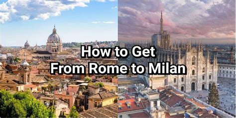 How to Get from Rome to Milan 🚄 by high-speed train 🚌 bus or 🚗 car