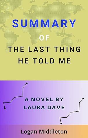 Summary Of The Last Thing He Told Me: A Novel By Laura Dave by Logan Middleton