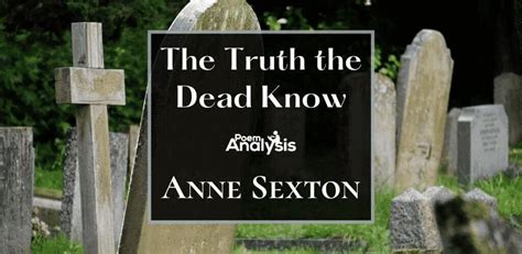 The Truth the Dead Know by Anne Sexton - Poem Analysis