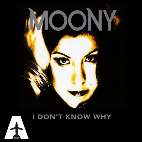 I Don't Know Why | Moony