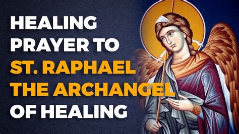 Powerful Healing Prayer to St Raphael the Archangel for Healing - YouTube