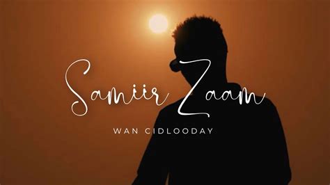 SAMIIR ZAAM || WAAN CIDLOODAY || HEES CUSUB 2023 EMOTIONAL SONG - YouTube