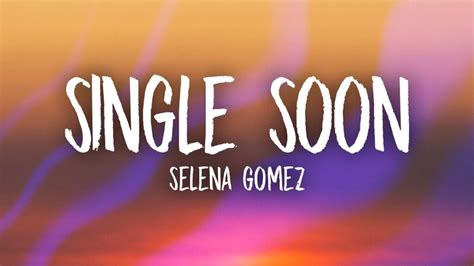 متن و ترجمه آهنگ Single Soon از Selena Gomez - ماگرتا