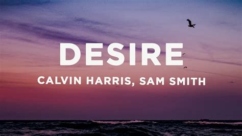 Calvin Harris, Sam Smith - Desire (Lyrics) - YouTube