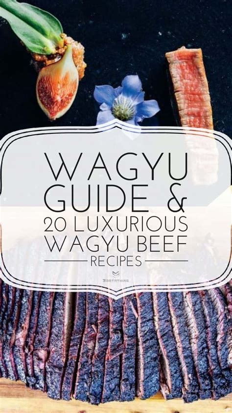 20 Luxurious Wagyu Beef Recipes - Sortathing