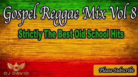 Gospel Reggae Mix Vol 8 (2019) Strictly Old School Hits Mixed by Dj ...