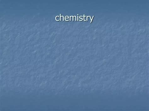 PPT - chemistry PowerPoint Presentation, free download - ID:6799014