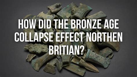 How did the Bronze Age Collapse effect Northen Britian? - YouTube