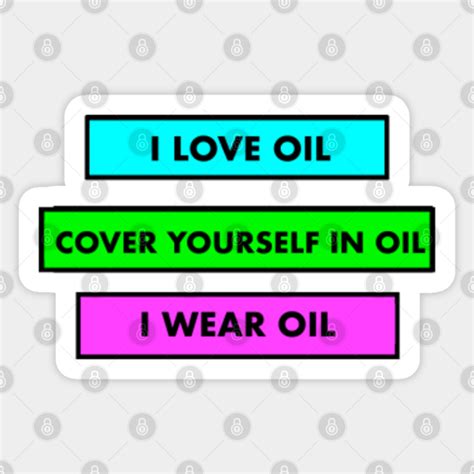 cover yourself in oil - Cover Yourself In Oil - Sticker | TeePublic