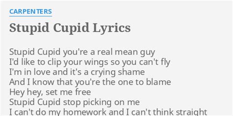 "STUPID CUPID" LYRICS by CARPENTERS: Stupid Cupid you're a...