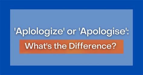 'Apologize' or 'Apologise': What's the Difference?