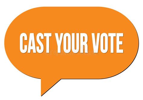 CAST YOUR VOTE Text Written in an Orange Speech Bubble Stock ...