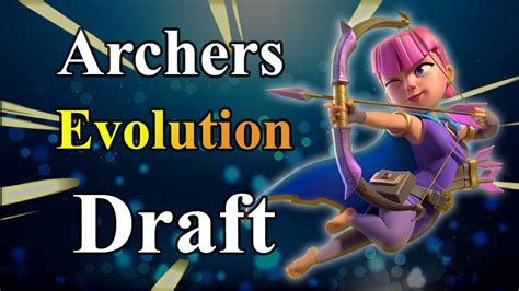 Archers Evolution Draft Clash Royale - YouTube