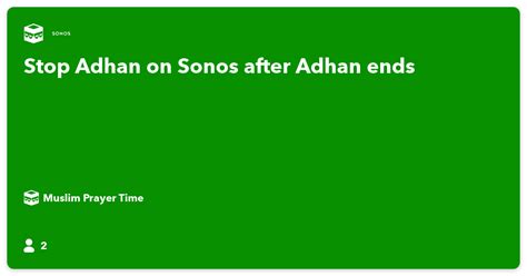 Stop Adhan on Sonos after Adhan ends - IFTTT